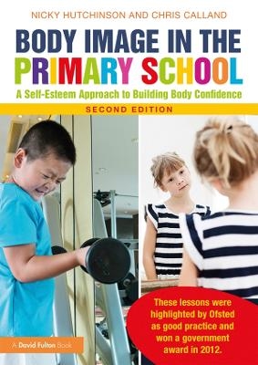 Body Image in the Primary School - Nicky Hutchinson, Chris Calland