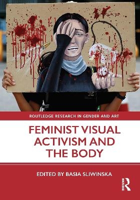 Feminist Visual Activism and the Body - 