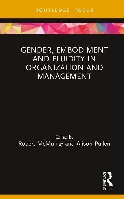 Gender, Embodiment and Fluidity in Organization and Management - 