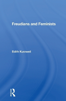 Freudians And Feminists - Edith Kurzweil