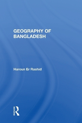 Geography Of Bangladesh - Haroun Er Rashid