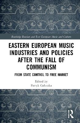 Eastern European Music Industries and Policies after the Fall of Communism - 