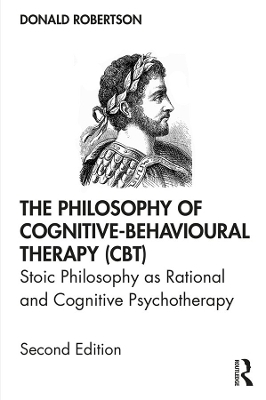 The Philosophy of Cognitive-Behavioural Therapy (CBT) - Donald Robertson