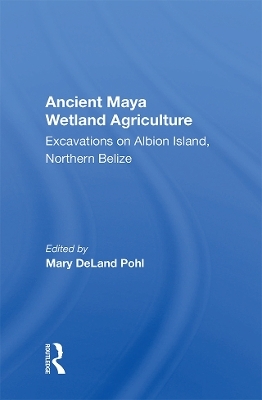 Ancient Maya Wetland Agriculture - Mary Deland Pohl