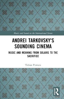 Andrei Tarkovsky's Sounding Cinema - Tobias Pontara