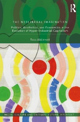 The Neoliberal Imagination - Ross Abbinnett