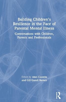 Building Children’s Resilience in the Face of Parental Mental Illness - 