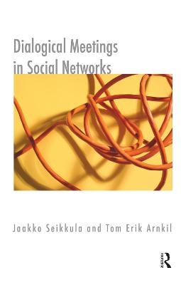 Dialogical Meetings in Social Networks - Tom Erik Arnkil