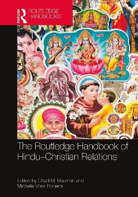 The Routledge Handbook of Hindu-Christian Relations - 