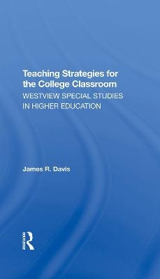 Teaching Strategies For The College Classroom - James Davis