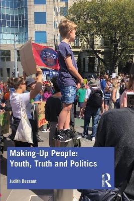 Making-Up People: Youth, Truth and Politics - Judith Bessant