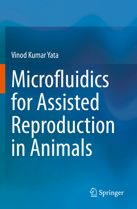 Microfluidics for Assisted Reproduction in Animals - Vinod Kumar Yata