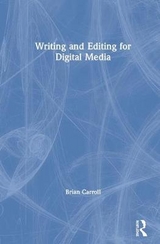 Writing and Editing for Digital Media - Carroll, Brian