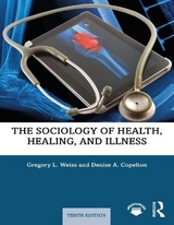 The Sociology of Health, Healing, and Illness - Weiss, Gregory; Copelton, Denise