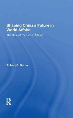 Shaping China's Future In World Affairs - Robert G Sutter