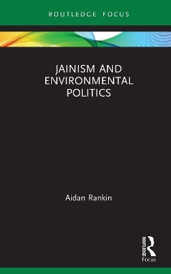 Jainism and Environmental Politics - Aidan Rankin