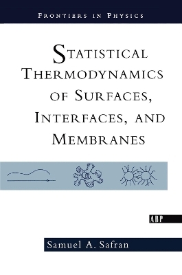 Statistical Thermodynamics Of Surfaces, Interfaces, And Membranes - Samuel Safran