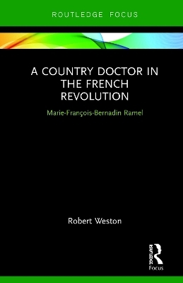 A Country Doctor in the French Revolution - Robert Weston