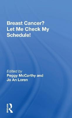 Breast Cancer? Let Me Check My Schedule! - Peggy McCarthy