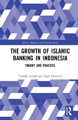 The Growth of Islamic Banking in Indonesia - Yasushi Suzuki, Sigit Pramono