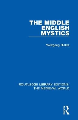 The Middle English Mystics - Wolfgang Riehle