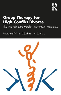 Group Therapy for High-Conflict Divorce - Margreet Visser, Justine Van Lawick