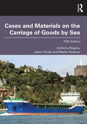 Cases and Materials on the Carriage of Goods by Sea - Anthony Rogers, Jason Chuah, Martin Dockray