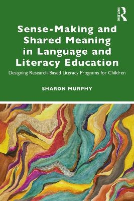 Sense-Making and Shared Meaning in Language and Literacy Education - Sharon Murphy