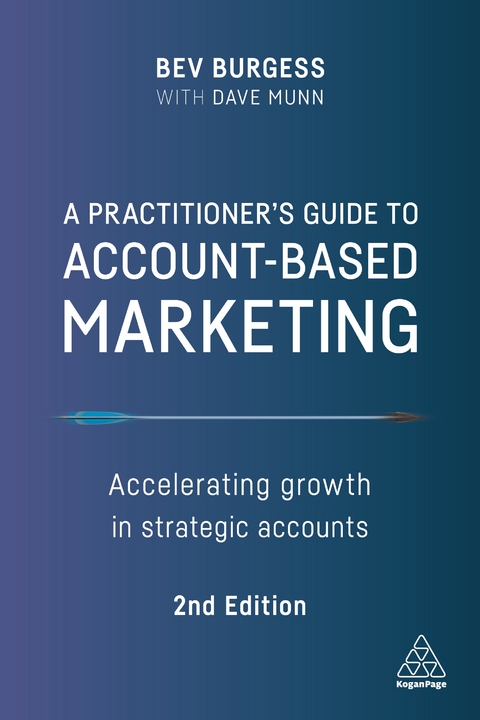 A Practitioner's Guide to Account-Based Marketing - Bev Burgess, Dave Munn