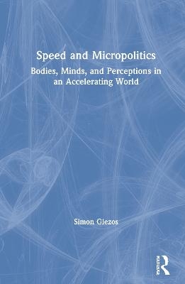 Speed and Micropolitics - Simon Glezos