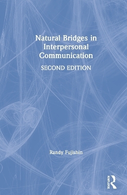 Natural Bridges in Interpersonal Communication - Randy Fujishin