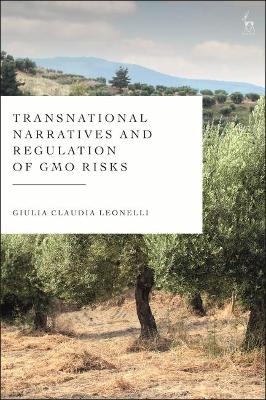 Transnational Narratives and Regulation of GMO Risks - Giulia Claudia Leonelli