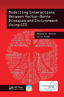 Modelling Interactions Between Vector-Borne Diseases and Environment Using GIS - Hassan M. Khormi, LALIT KUMAR