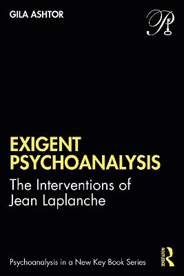 Exigent Psychoanalysis - Gila Ashtor