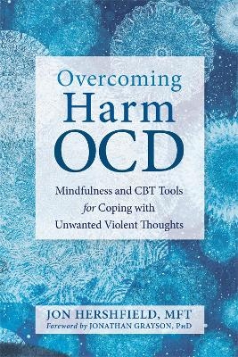 Overcoming Harm OCD - Jon Hershfield, Jonathan Grayson