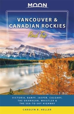 Moon Vancouver & Canadian Rockies Road Trip (Second Edition) - Carolyn Heller