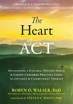 The Heart of ACT - Robyn D. Walser