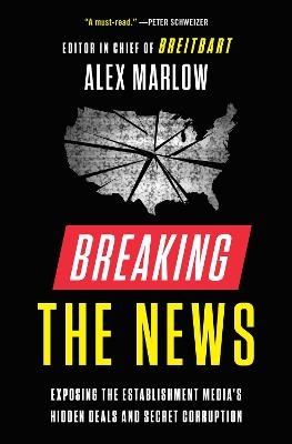 Breaking the News - Alex Marlow