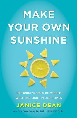 Make Your Own Sunshine - Janice Dean