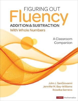 Figuring Out Fluency - Addition and Subtraction With Whole Numbers - John J. J. SanGiovanni, Jennifer M. M. Bay-Williams, Rosalba McFadden