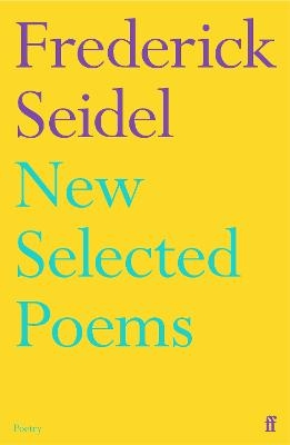 New Selected Poems - Frederick Seidel