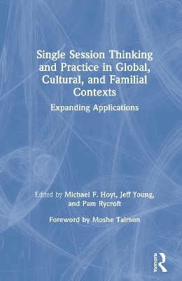 Single Session Thinking and Practice in Global, Cultural, and Familial Contexts - 