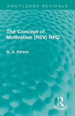 The Concept of Motivation - R. S. Peters