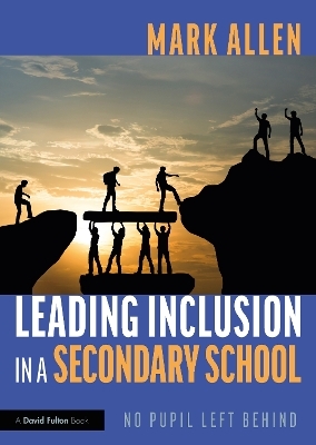 Leading Inclusion in a Secondary School - Mark Allen