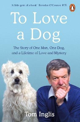 To Love a Dog - Tom Inglis