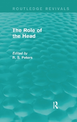 The Role of the Head (Routledge Revivals) - R. S. Peters