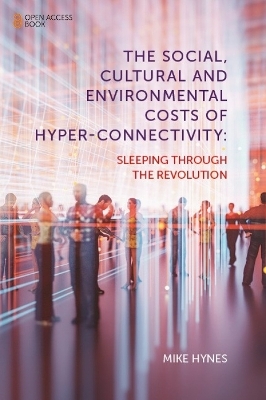 The Social, Cultural and Environmental Costs of Hyper-Connectivity - Mike Hynes