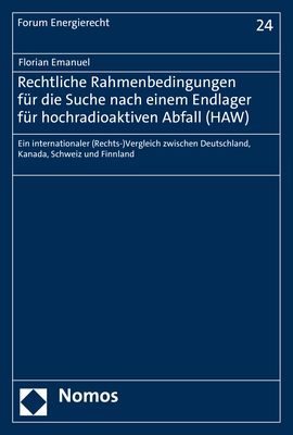 Rechtliche Rahmenbedingungen für die Suche nach einem Endlager für hochradioaktiven Abfall (HAW) - Florian Emanuel