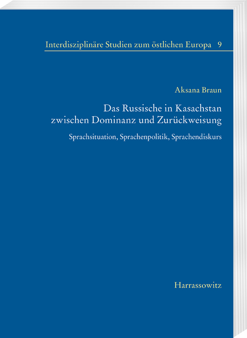 Das Russische in Kasachstan zwischen Dominanz und Zurückweisung - Aksana Braun