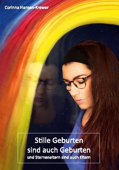 Stille Geburten sind auch Geburten und Sterneneltern sind auch Eltern - Corinna Hansen-Krewer